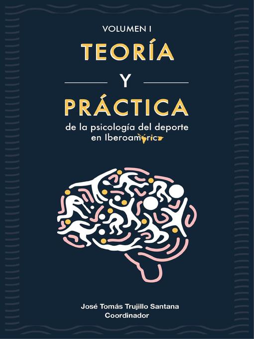 Title details for Teoría y práctica de la psicología del deporte en Iberoamérica by José Tomás Trujillo Santana - Available